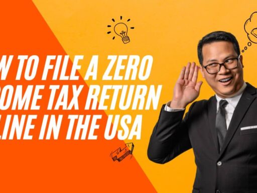 How to File a Zero Income Tax Return Online in the USA