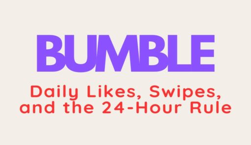 Bumble Daily Likes, Swipes, and the 24-Hour Rule